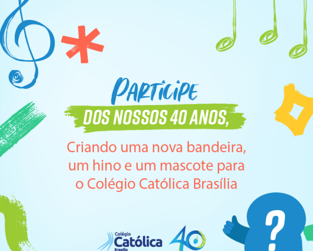 Participe dos 40 anos - Colégio Católica Brasília