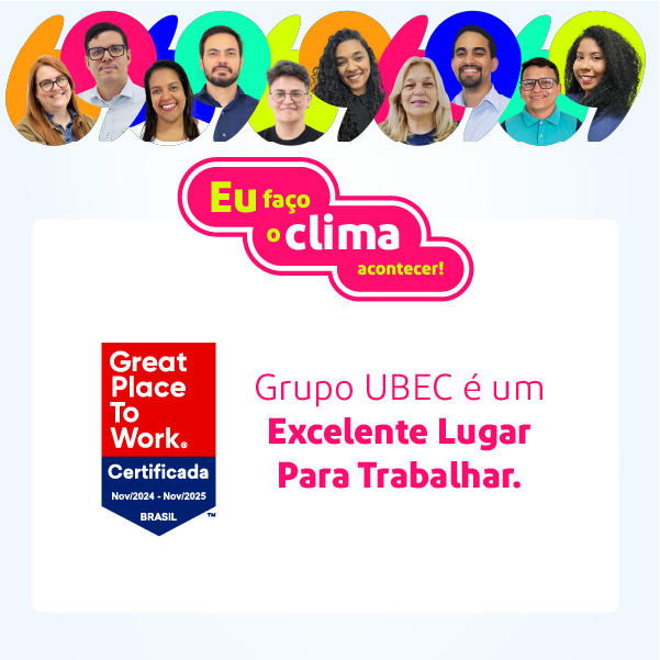 Eu faço o clima acontecer: Grupo Ubec é um excelente lugar para trabalhar