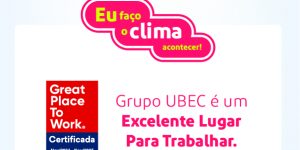 Eu faço o clima acontecer: Grupo Ubec é um excelente lugar para trabalhar