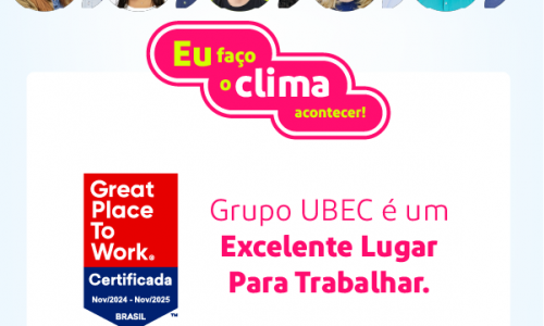 Eu faço o clima acontecer: Grupo Ubec é um excelente lugar para trabalhar