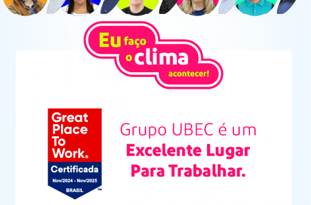 Eu faço o clima acontecer: Grupo Ubec é um excelente lugar para trabalhar